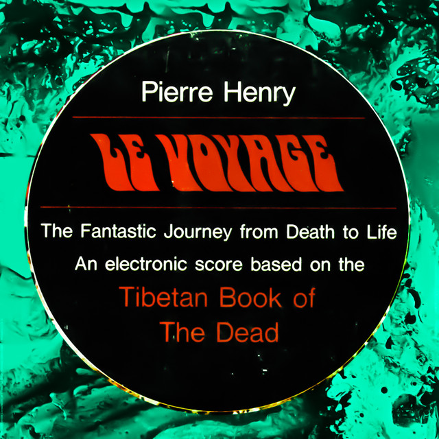 Le Voyage - Pierre Henry's Fantastic Journey from Life to Death, Based on the Tibetan Book of the Dead album cover