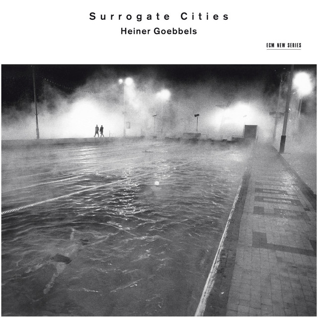Heiner Goebbels: Surrogate Cities album cover
