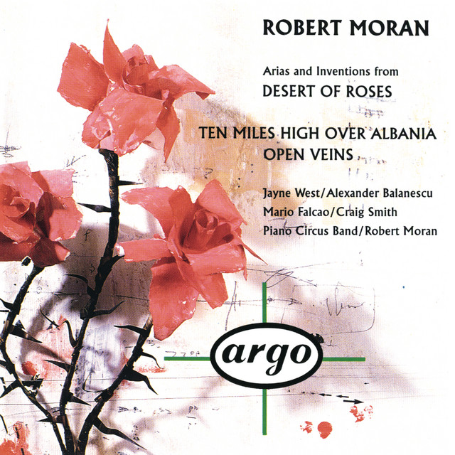 Robert Moran: Desert of Roses; Open Veins; Ten Miles High Over Albania album cover