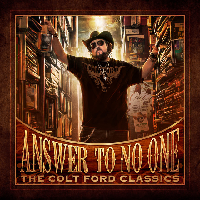 Answer To No One: The Colt Ford Classics album cover