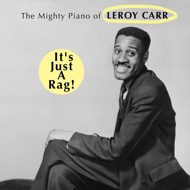 It's Just a Rag! The Mighty Piano of Leroy Carr album cover