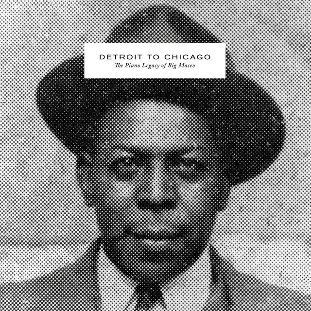 Detroit to Chicago: The Piano Legacy of Big Maceo album cover