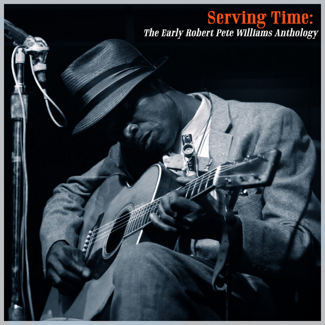 Serving Time: The Early Robert Pete Williams Anthology album cover