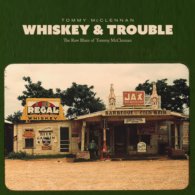 Whiskey & Trouble: the Raw Blues of Tommy Mcclennan album cover