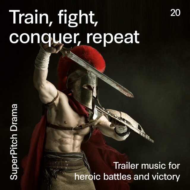 Train, Fight, Conquer, Repeat (Trailer Music for Heroic Battles and Victory) album cover