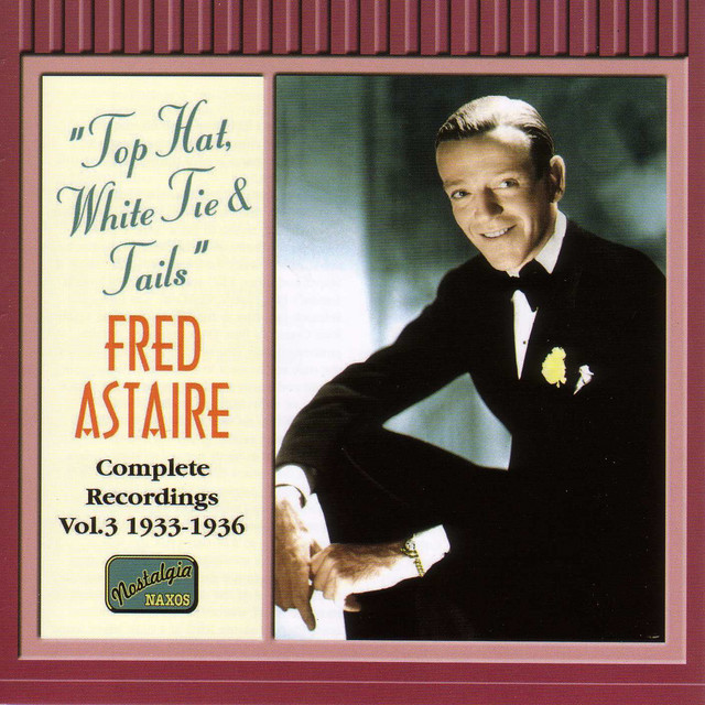 Fred Astaire: Complete Recordings, Vol. 3 – Top Hat, White Tie & Tails (Recorded 1933-1936) album cover