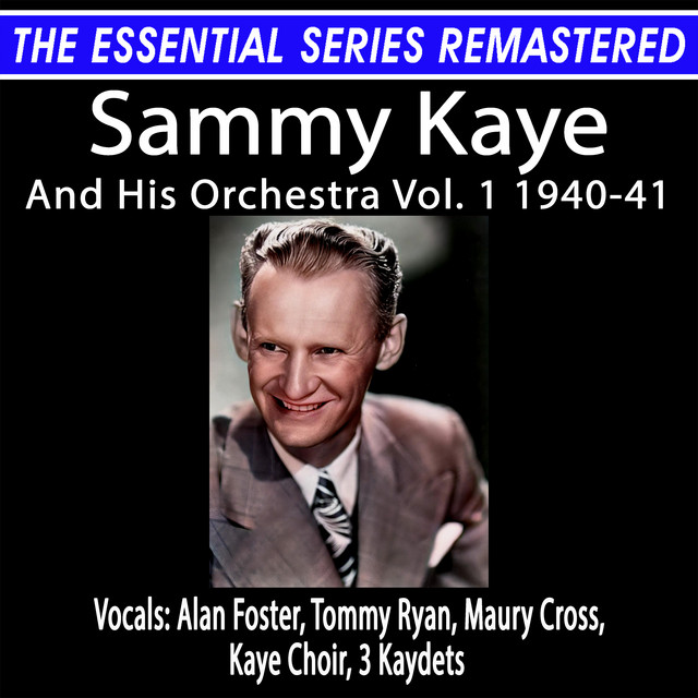 The Essential Series Remastered: Sammy Kaye And His Orchestra Vol. 1 1940-41 (Remastered 2024) album cover