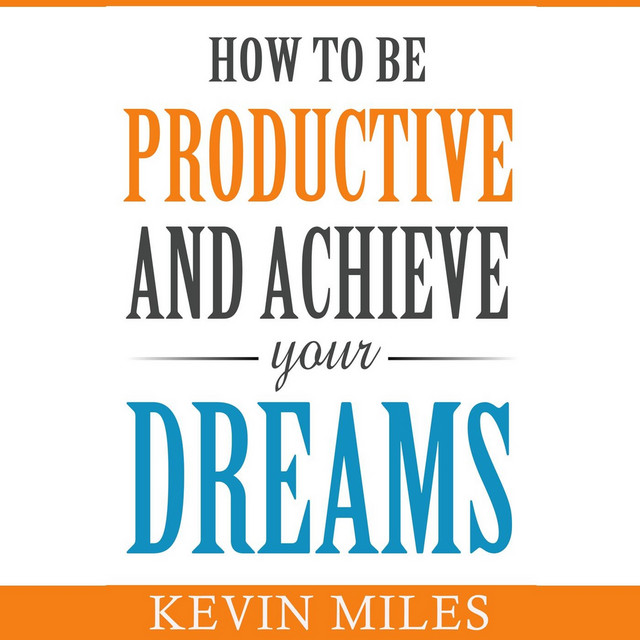 How to Be Productive and Achieve Your Dreams album cover