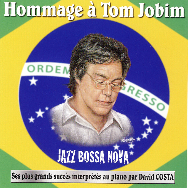 Jazz Bossa Nova: Hommage à Tom Jobim (Ses plus grands succès interprétés au piano par David Costa) album cover
