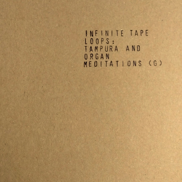 Infinite Tape Loops: Tampura And Organ Meditations (G) album cover