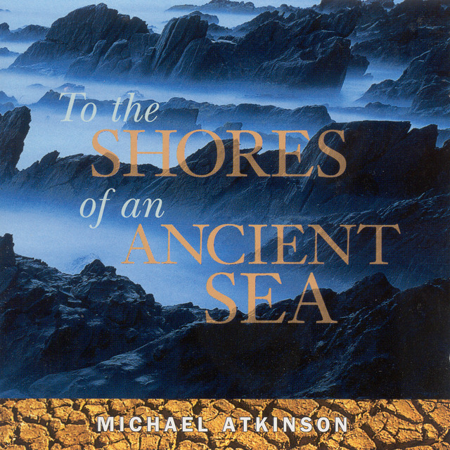 Atkinson, Michael: To the Shores of an Ancient Sea album cover