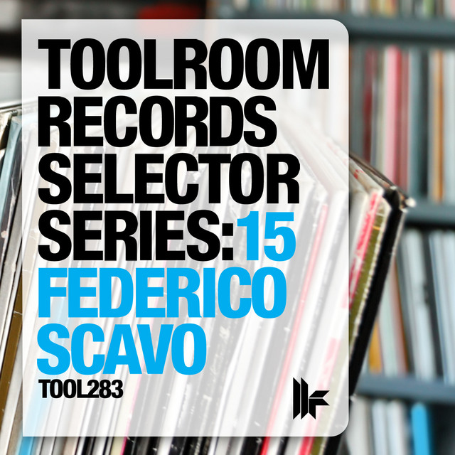 Toolroom Records Selector Series: 15 Federico Scavo album cover