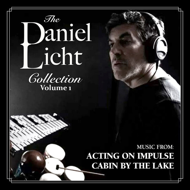The Daniel Licht Collection, Vol. 1: Acting On Impulse/Cabin By The Lake album cover