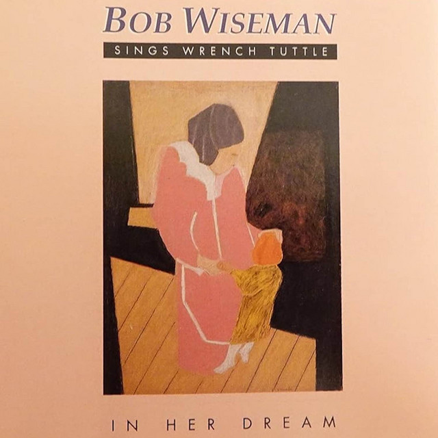 In Her Dream: Bob Wiseman Sings Wrench Tuttle album cover