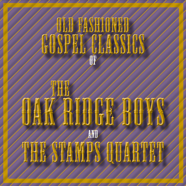 Old Fashioned Gospel Classics of The Oak Ridge Boys and The Stamps Quartet album cover
