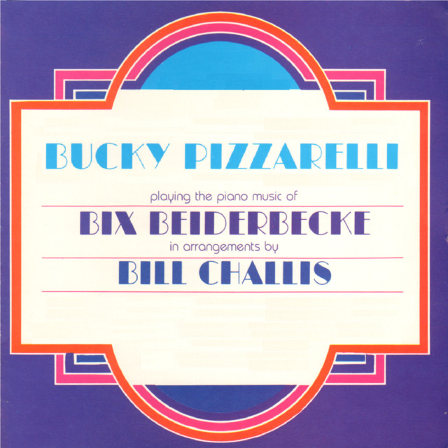 Bucky Pizzarelli Playing the Piano Music of Bix Beiderbecke album cover