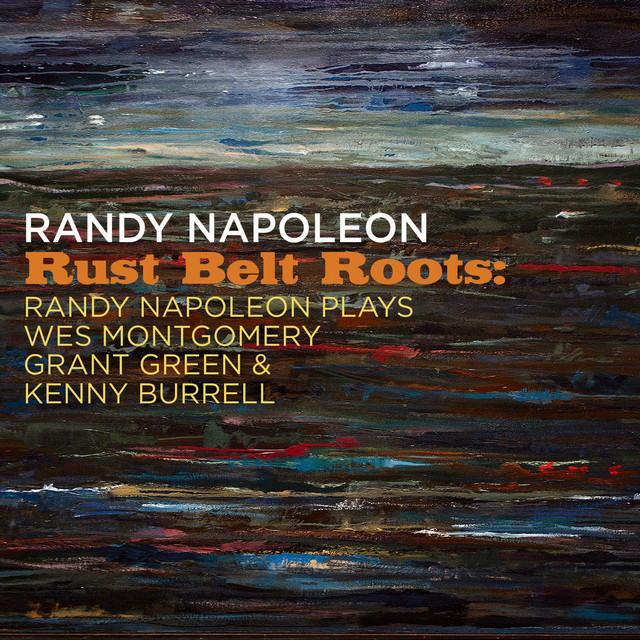 Rust Belt Roots: Randy Napoleon Plays Wes Montgomery, Grant Green & Kenny Burrell album cover