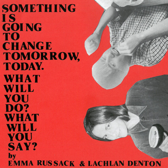 Something Is Going to Change Tomorrow, Today. What Will You Do? What Will You Say? album cover