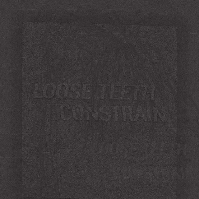 Loose Teeth // Constrain album cover