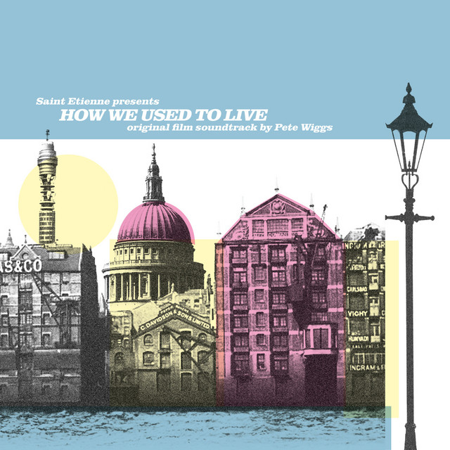 Saint Etienne Presents: How We Used to Live (Original Film Soundtrack) album cover