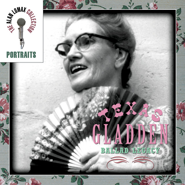 Portraits: Texas Gladden, "Ballad Legacy" - The Alan Lomax Collection album cover