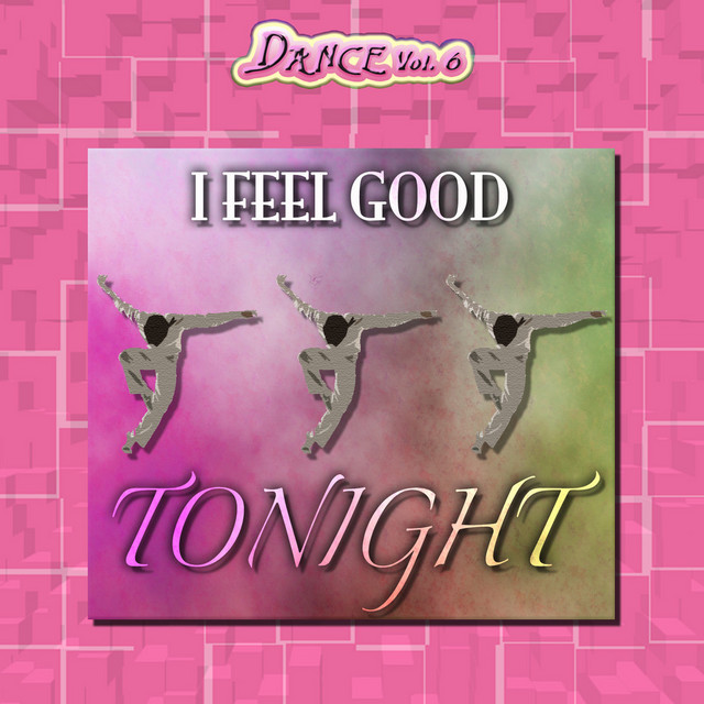 Dance Vol. 6: I Feel Good Tonight album cover