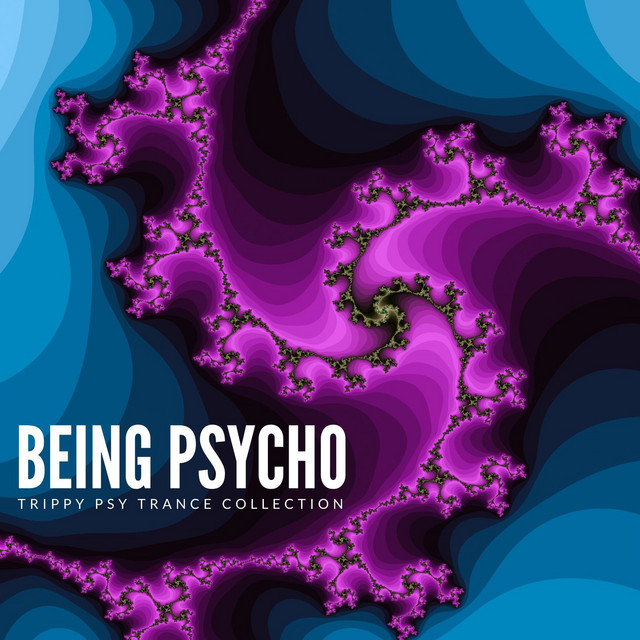 Being Psycho: Trippy Psy Trance Collection album cover
