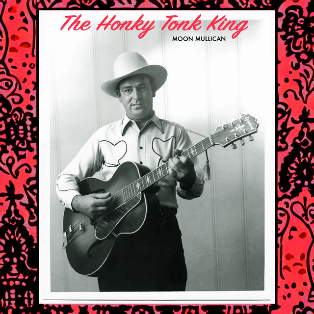 The Honky Tonk King - Moon Mullican Pioneer of the Grand Ole Opry album cover