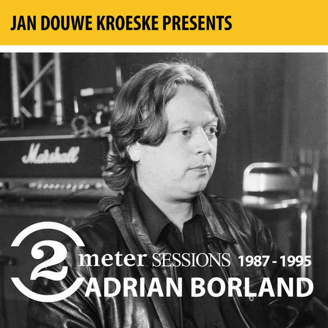 Jan Douwe Kroeske presents: 2 Meter Sessions (1987-1995) - Adrian Borland album cover