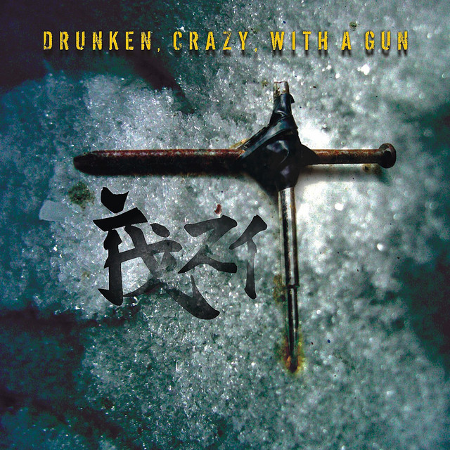 Drunken, Crazy, With a Gun album cover