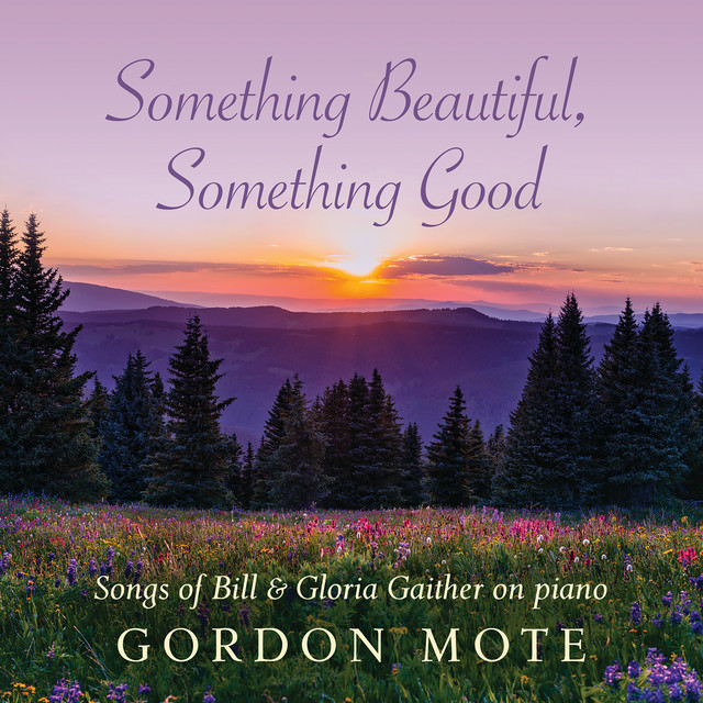 Something Beautiful, Something Good: Songs Of Bill & Gloria Gaither On Piano album cover