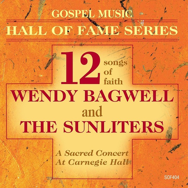 Gospel Music Hall of Fame Series - Wendy Bagwell and The Sunliters - 12 Songs of Faith album cover