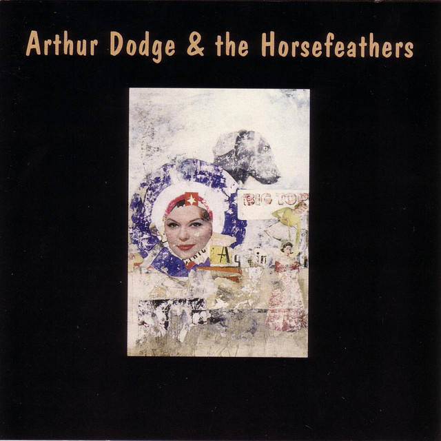 Arthur Dodge & The Horsefeathers album cover
