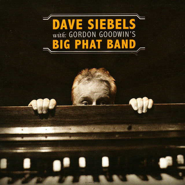 Dave Siebels With Gordon Goodwin's Big Phat Band album cover