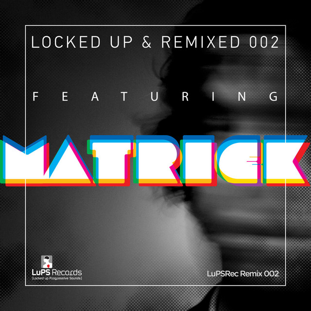 Locked Up & Remixed 002 featuring Matrick album cover