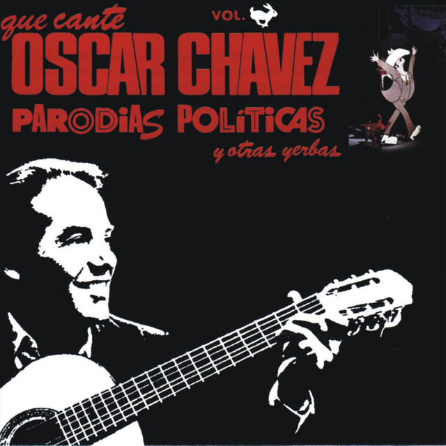 Que Cante Oscar Chávez Parodias Políticas y Otras Yerbas, Vol. 1 (En Vivo) album cover