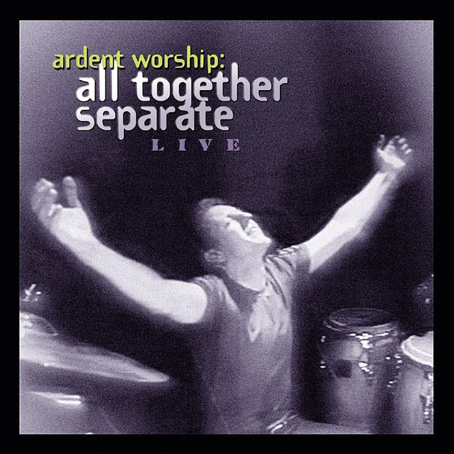 Ardent Worship: All Together Separate Live album cover