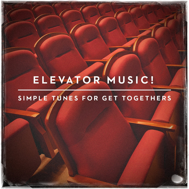 Elevator Music! - Simple Tunes for Get Togethers album cover