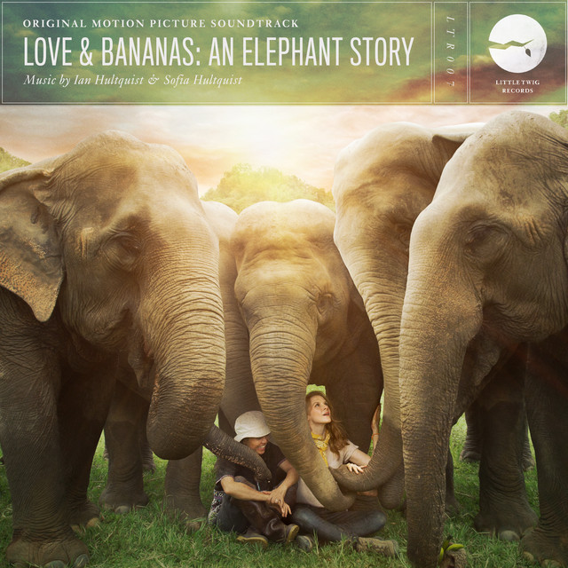 Love & Bananas: an Elephant Story (Original Motion Picture Soundtrack) album cover