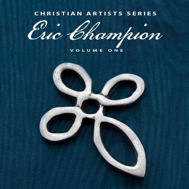 Christian Artists Series: Eric Champion, Vol. 1 album cover