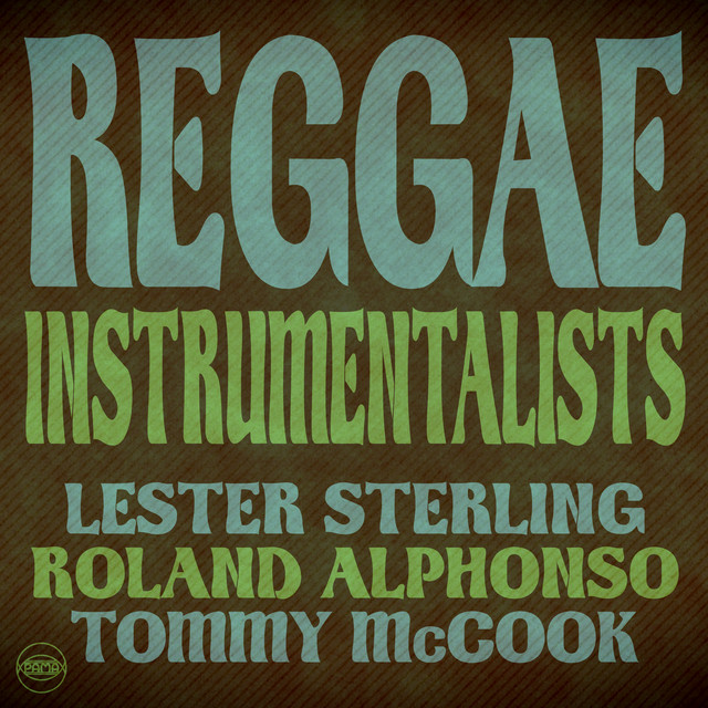 Reggae Instrumentalists: Lester Sterling, Roland Alphonso and Tommy McCook album cover