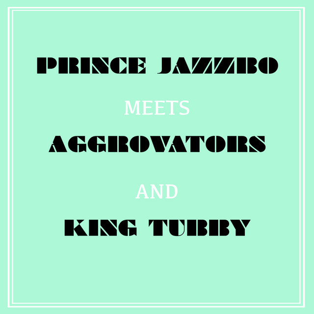 Prince Jazzbo Meets Aggrovators & King Tubby album cover