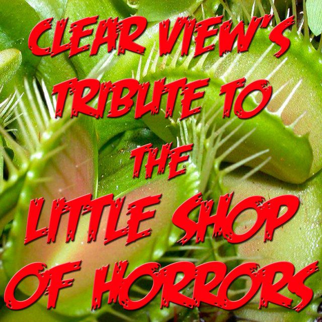 Clear View's Tribute To The Little Shop Of Horrors album cover