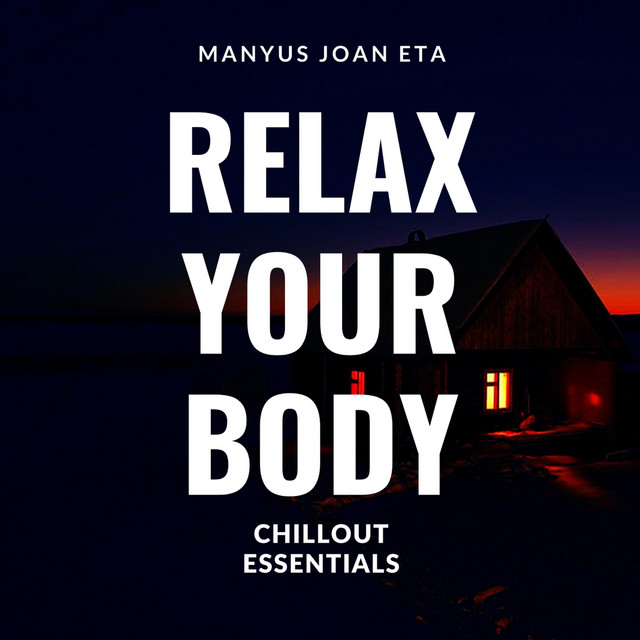 Manyus Joan Eta - Relax Your Body - Chillout Essentials album cover