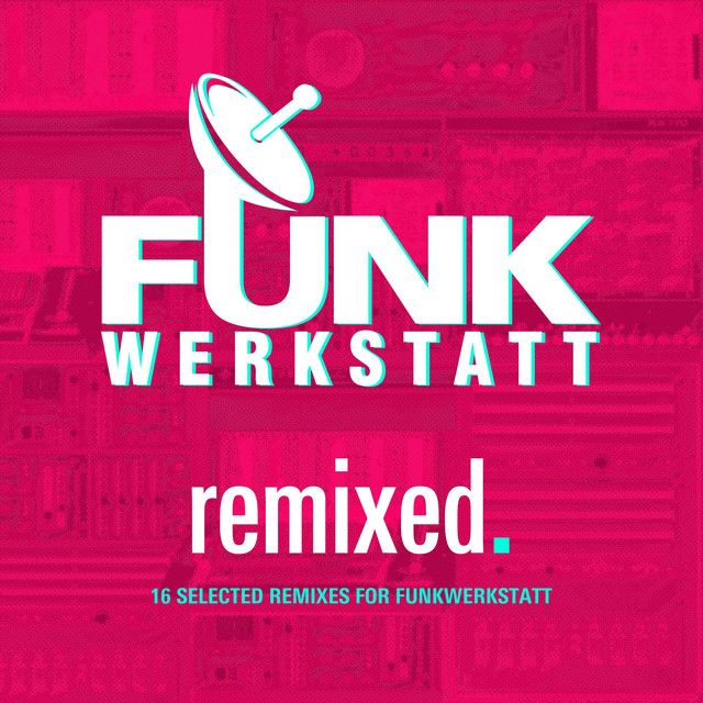 Funkwerkstatt - Remixed. - 16 Selected Remixes for Funkwerkstatt album cover