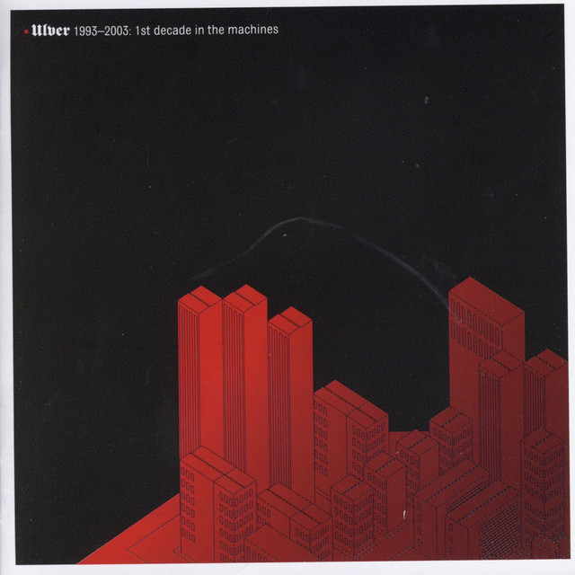 Ulver 1993–2003: 1st Decade in the Machines album cover