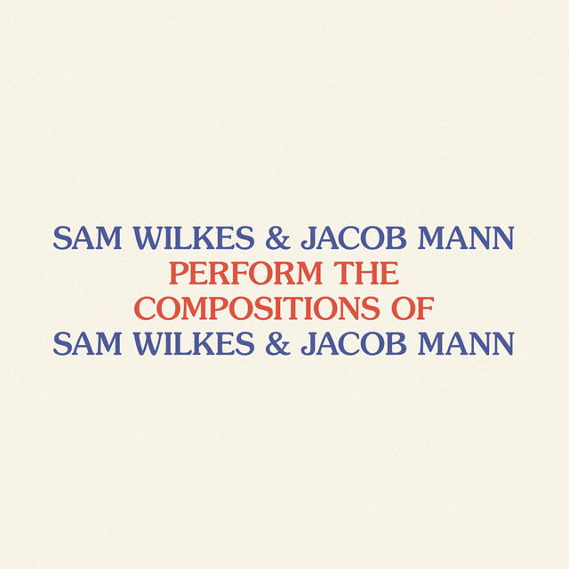 Perform the Compositions of Sam Wilkes & Jacob Mann