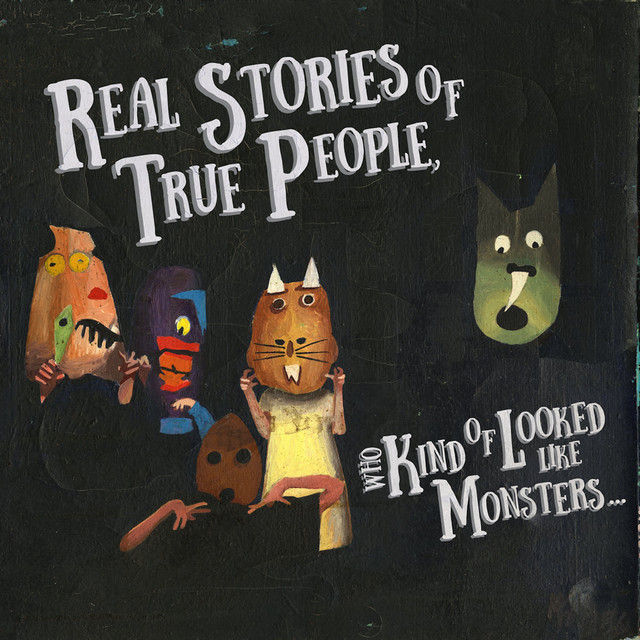 Real Stories of True People Who Kind of Looked Like Monsters​.​.​. album cover
