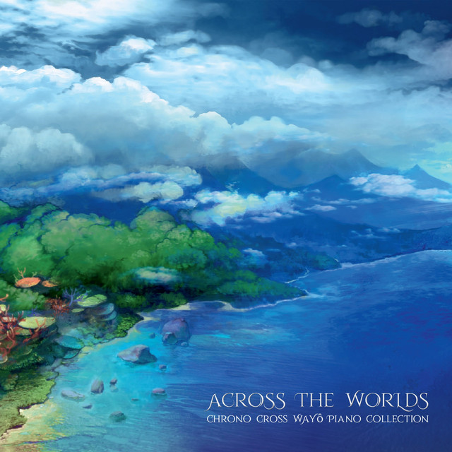 Across the Worlds - Chrono Cross Wayô Piano Collection album cover