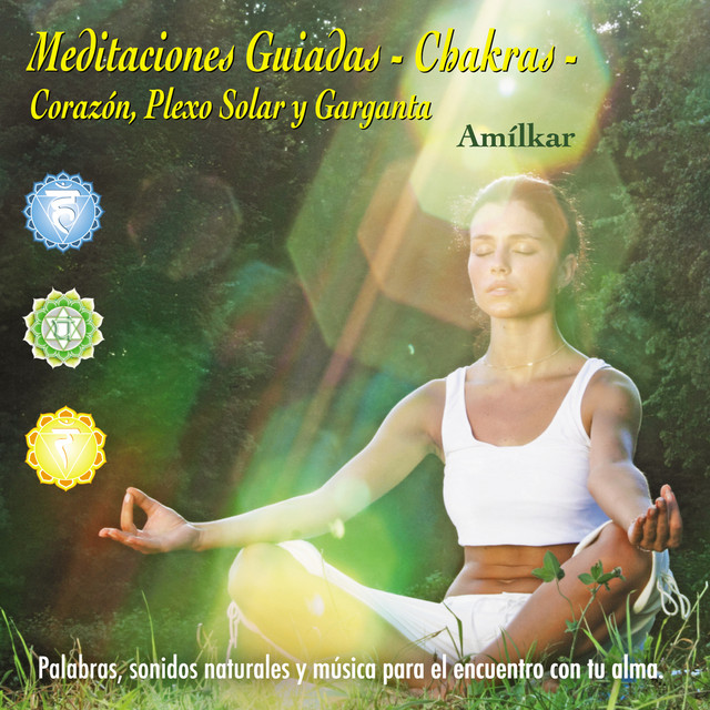 Meditaciones Guiadas - Chakras Corazon, Plexo Solar y Garganta - Palabras, sonidos naturales, y música para el encuentro con tu alma album cover